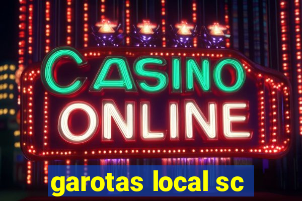 garotas local sc